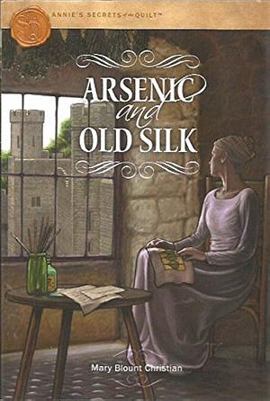 Arsenic and old silk by Mary Blount Christian