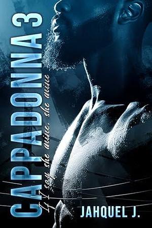 Cappadonna 3: Season Two: Delgato Family: Cappadonna, Book 3 by Jahquel J.