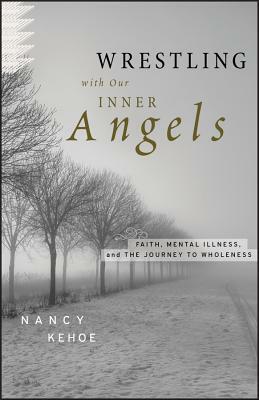 Wrestling with Our Inner Angel by Nancy Kehoe