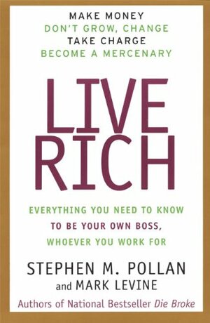 Live Rich: Everything You Need to Know To Be Your Own Boss by Stephen M. Pollan