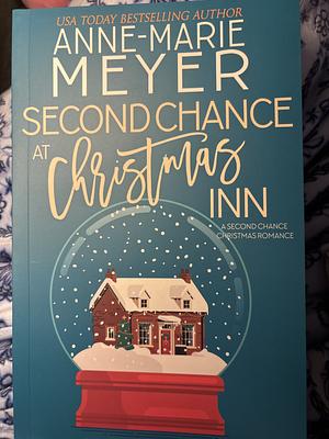 Second Chance at Christmas Inn: A Sweet Small Town Christmas Romance by Anne-Marie Meyer