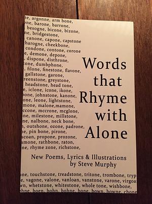 Words that Rhyme with Alone by Steve Murphy