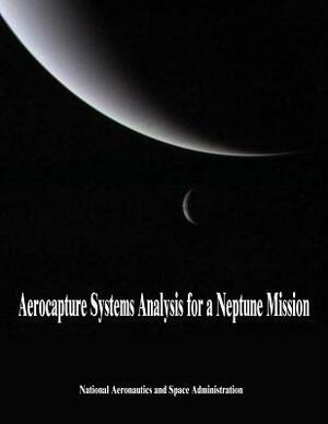 Aerocapture Systems Analysis for a Neptune Mission by National Aeronautics and Administration