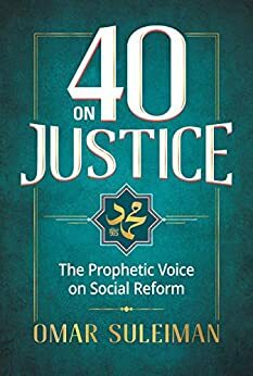 40 on Justice: The Prophetic Voice on Social Reform by Omar Suleiman