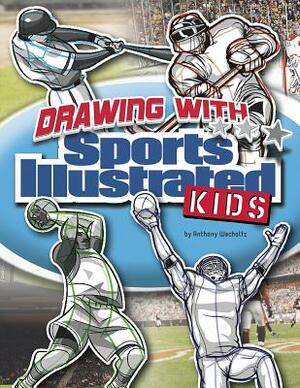Drawing with Sports Illustrated Kids by Anthony Wacholtz