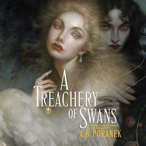 A Treachery of Swans by A.B. Poranek