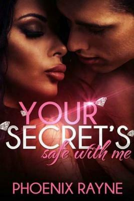 Your Secret's Safe with Me by Phoenix Rayne
