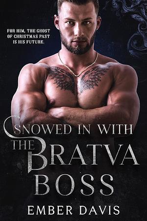 Snowed In With the Bratva Boss by Ember Davis