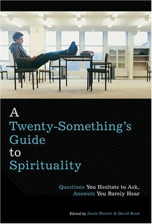 A Twenty-Something's Guide to Spirituality by Jacob Werrett, David Read