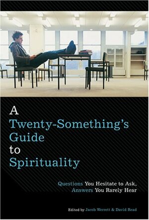 A Twenty-Something's Guide to Spirituality by Jacob Werrett, David Read