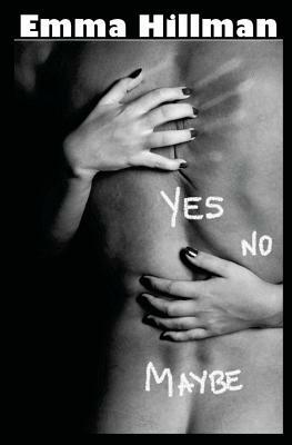 Yes, No, Maybe by Emma Hillman