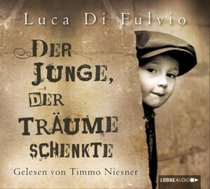 Der Junge, der Träume schenkte by Luca Di Fulvio