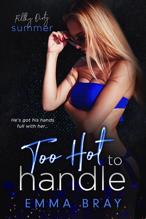 Too Hot to Handle by Emma Bray, Emma Bray