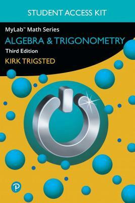 Mylab Math for Trigsted Algebra & Trigonometry -- Access Kit by Kirk Trigsted