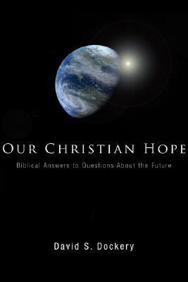 Our Christian Hope by David S. Dockery