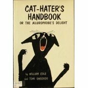 Cat-hater's handbook, or, the ailurophobe's delight by William Cole, Tomi Ungerer
