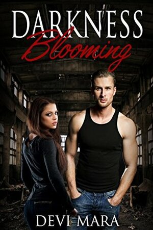 Darkness Blooming by Devi Mara