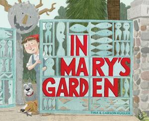 In Mary's Garden by Tina Kügler, Carson Kugler