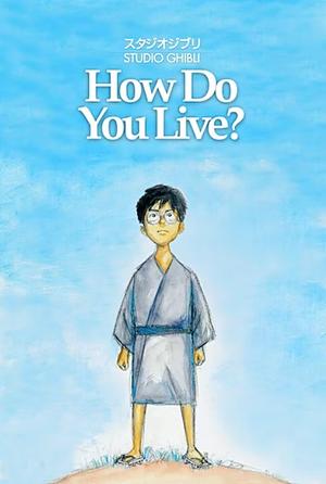 How Do You Live? by Studio Ghibli