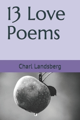 13 Love Poems by Charl Landsberg