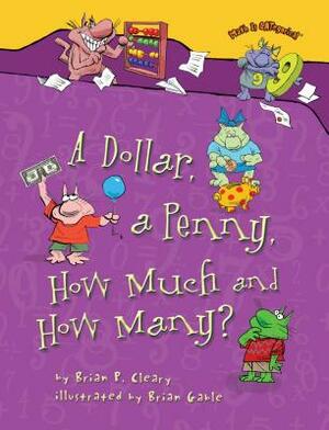 A Dollar, a Penny, How Much and How Many? by Brian P. Cleary