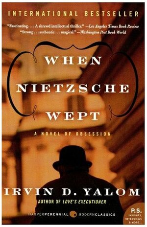 When Nietzsche Wept: A Novel of Obsession by Irvin D. Yalom