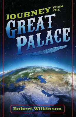 Journey from the Great Palace by Robert Wilkinson