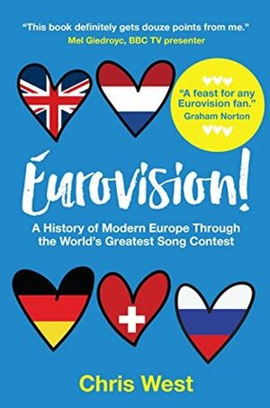 Eurovision!: A History of Modern Europe Through the World's Greatest Song Contest by Chris West