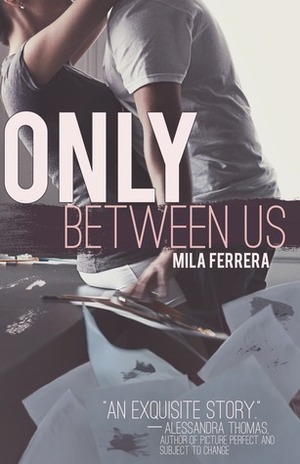 Only Between Us by Mila Ferrera, Sarah Fine
