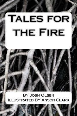 Tales for the Fire by Josh Olsen