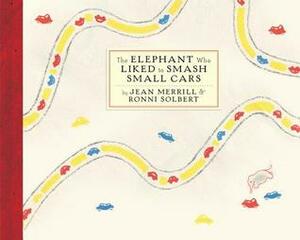 The Elephant Who Liked to Smash Small Cars by Ronni Solbert, Jean Merrill