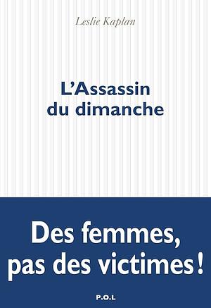 L'Assassin du dimanche by Leslie Kaplan