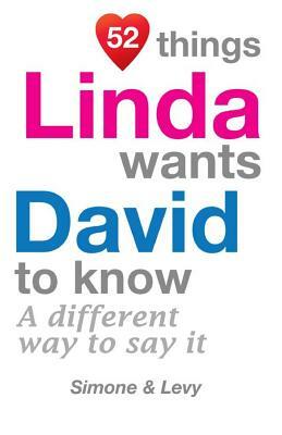 52 Things Linda Wants David To Know: A Different Way To Say It by Levy, J. L. Leyva, Simone