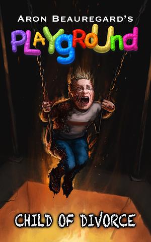 Playground: Child of Divorce by Aron Beauregard
