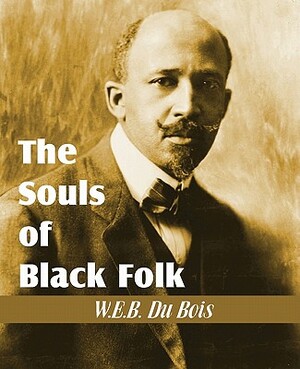 The Souls of Black Folk by W.E.B. Du Bois