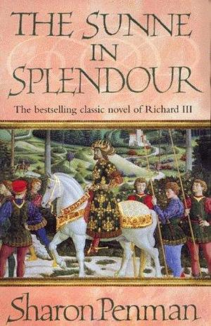 The Sunne in Splendour by Sharon Kay Penman