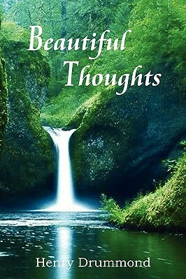 Beautiful Thoughts by Henry Drummond