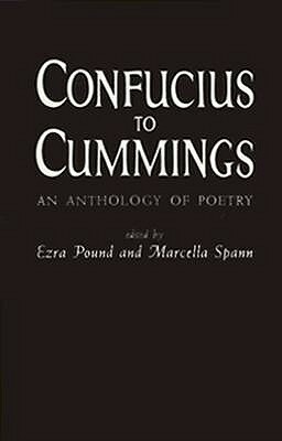Confucius to Cummings: An Anthology of Poetry by Marcella Spann, Ezra Pound