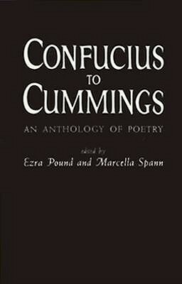 Confucius to Cummings: An Anthology of Poetry by Marcella Spann, Ezra Pound