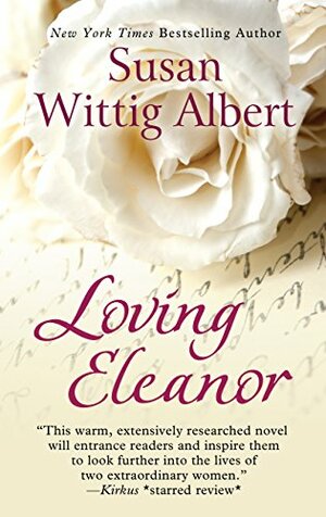 Loving Eleanor by Susan Wittig Albert