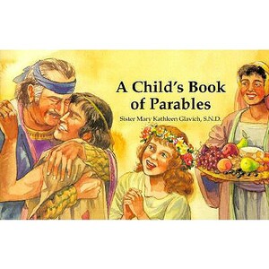 A Child's Book of Parables by Mary Kathleen Glavich