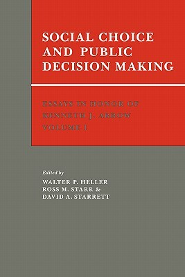 Essays in Honor of Kenneth J. Arrow: Volume 1, Social Choice and Public Decision Making by 