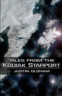Tales from the Kodiak Starport by Justin Oldham