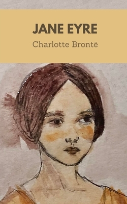 Jane Eyre by Charlotte Brontë by Charlotte Brontë