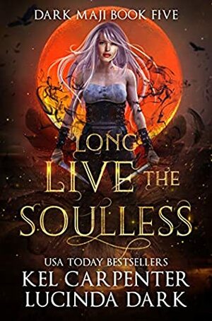 Long Live the Soulless by Lucinda Dark, Kel Carpenter