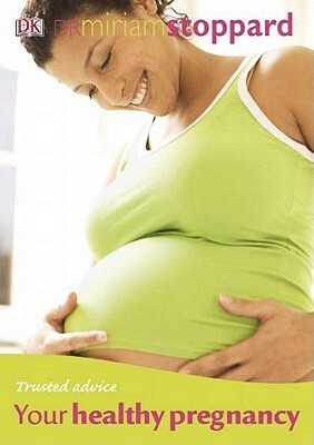 Trusted Advice Your Healthy Pregnancy by Miriam Stoppard