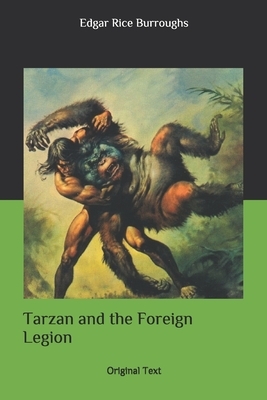 Tarzan and the Foreign Legion: Original Text by Edgar Rice Burroughs