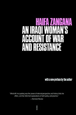 City of Widows: An Iraqi Woman's Account of War and Resistance by Haifa Zangana