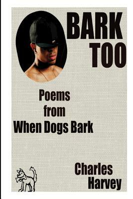 Bark Too by Charles W. Harvey