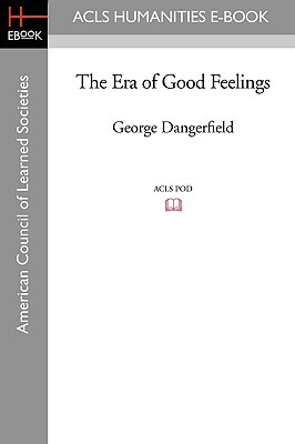 The Era of Good Feelings by George Dangerfield